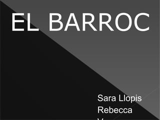 EL BARROC Sara Llopis  Rebecca Vega 