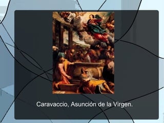 Caravaccio, Asunción de la Virgen.