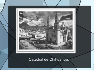 Catedral de Chihuahua.