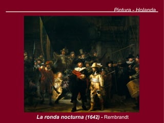 Pintura - Holanda




La ronda nocturna (1642) - Rembrandt
 