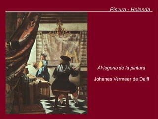 Pintura - Holanda




 Al·legoria de la pintura

Johanes Vermeer de Delfl
 