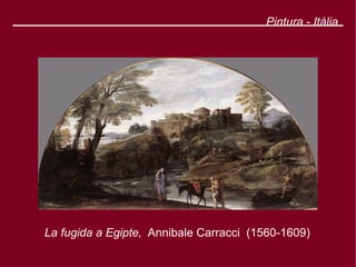 Pintura - Itàlia




La fugida a Egipte, Annibale Carracci (1560-1609)
 