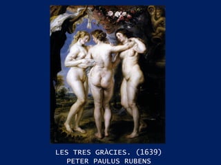 LES TRES GRÀCIES. (1639) PETER PAULUS RUBENS 