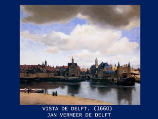 VISTA DE DELFT. (1660)  JAN VERMEER DE DELFT 