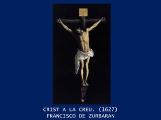 CRIST A LA CREU. (1627) FRANCISCO DE ZURBARAN 