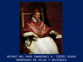 RETRAT DEL PAPA INNOCENCI X. (1650) DIEGO RODRÍGUEZ DE SILVA Y VELÁZQUEZ 