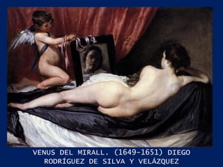 VENUS DEL MIRALL. (1649-1651) DIEGO RODRÍGUEZ DE SILVA Y VELÁZQUEZ 