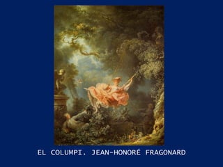 EL COLUMPI. JEAN-HONORÉ FRAGONARD 