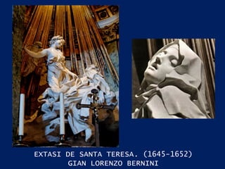 EXTASI DE SANTA TERESA .  (1645-1652) GIAN LORENZO BERNINI 