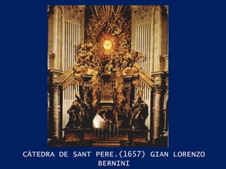 CÀTEDRA DE SANT PERE.(1657) GIAN LORENZO BERNINI 