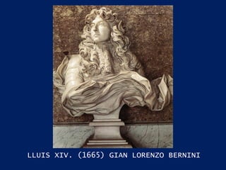 LLUIS XIV. (1665) GIAN LORENZO BERNINI 