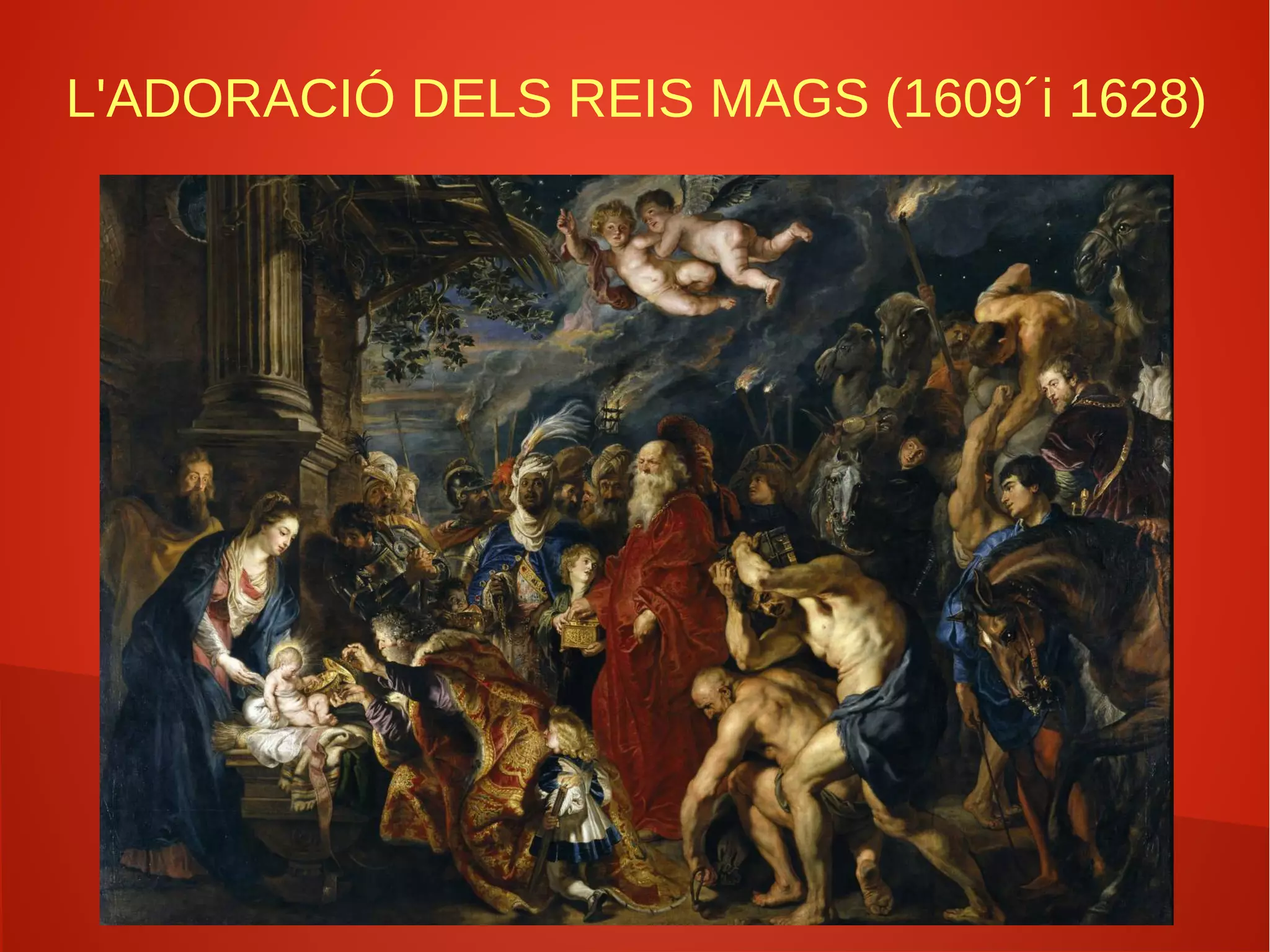 L'ADORACIÓ DELS REIS MAGS (1609´i 1628)
 