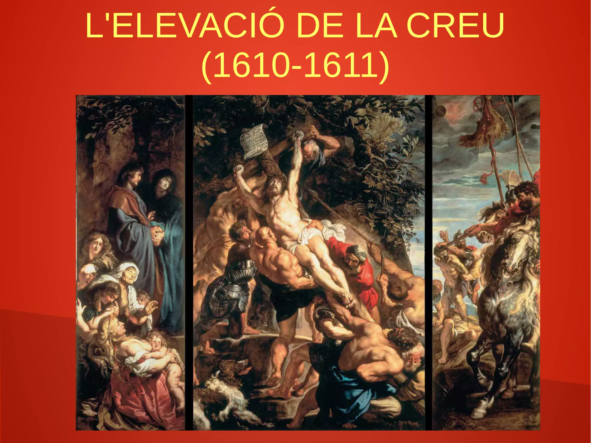 L'ELEVACIÓ DE LA CREU
(1610-1611)
 