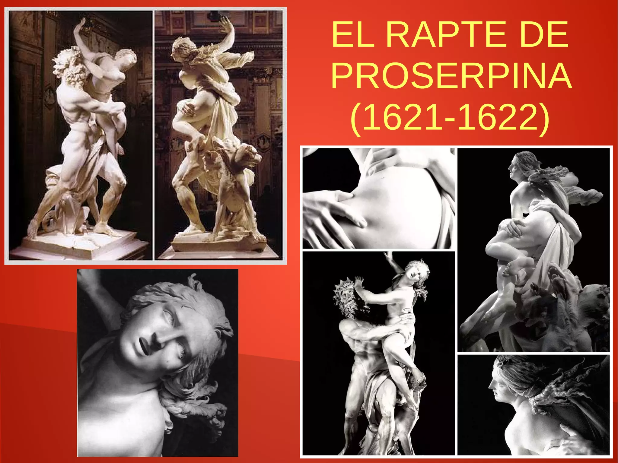 EL RAPTE DE
PROSERPINA
(1621-1622)
 