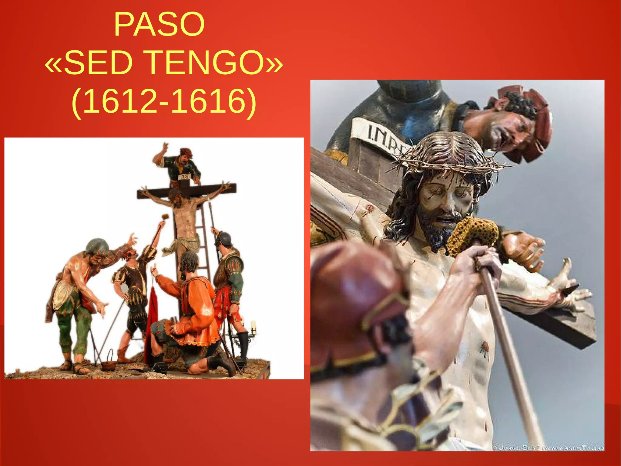 PASO
«SED TENGO»
(1612-1616)
 