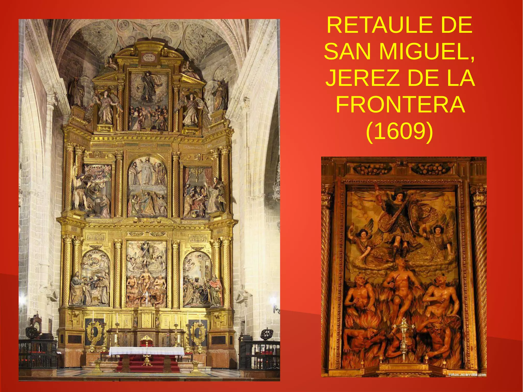 RETAULE DE
SAN MIGUEL,
JEREZ DE LA
FRONTERA
(1609)
 