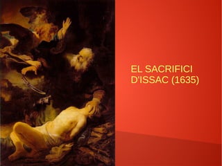 EL SACRIFICI
D'ISSAC (1635)
 
