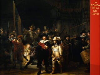 LA
RONDA
DE LA
NIT
(1642)
 