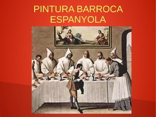 PINTURA BARROCA
ESPANYOLA
 