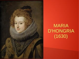 MARIA
D'HONGRIA
(1630)
 