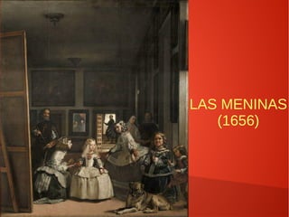 LAS MENINAS
(1656)
 