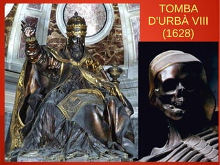 TOMBA
D'URBÀ VIII
(1628)
 