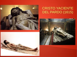 CRISTO YACIENTE
DEL PARDO (1615)
 