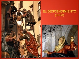 EL DESCENDIMIENTO
(1623)
 