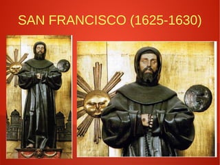 SAN FRANCISCO (1625-1630)
 