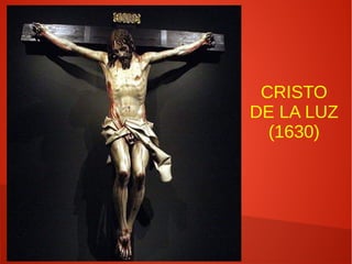 CRISTO
DE LA LUZ
(1630)
 
