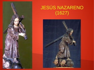 JESÚS NAZARENO
(1627)
 