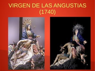 VIRGEN DE LAS ANGUSTIAS
(1740)
 