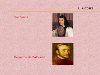 Sor Juana Bernardo de Balbuena P.  AUTORES 