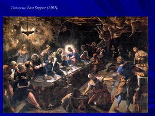 Tintoretto  Last Supper (1592).  