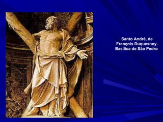 Santo André, de François Duquesnoy. Basílica de São Pedro   