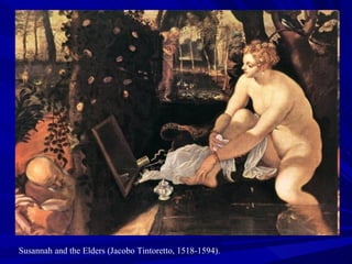 Susannah and the Elders (Jacobo Tintoretto, 1518-1594).  