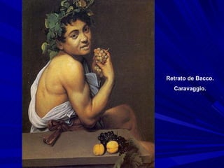 Retrato de Bacco. Caravaggio. 