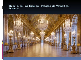 Galería de los Espejos. Palacio de Versalles, Francia. 