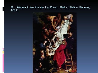 El descendimiento de la Cruz. Pedro Pablo Rubens, 1612 