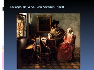 La copa de vino. Jan Vermeer, 1658 