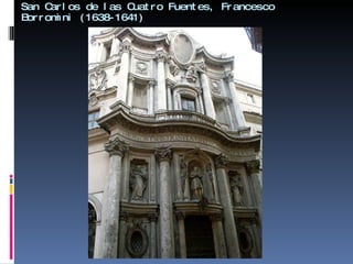 San Carlos de las Cuatro Fuentes, Francesco Borromini (1638-1641) 