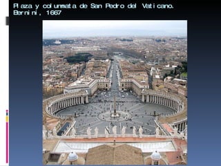 Plaza y columnata de San Pedro del Vaticano. Bernini, 1667 