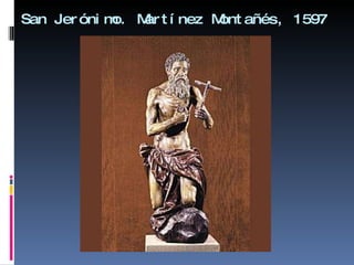 San Jerónimo. Martínez Montañés, 1597 