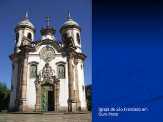 Igreja de São Francisco em Ouro Preto  