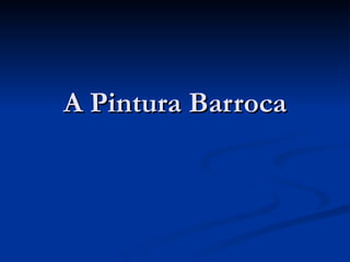 A Pintura Barroca 