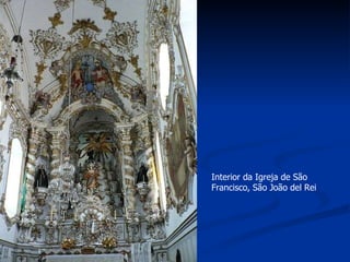 Interior da Igreja de São Francisco, São João del Rei 