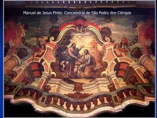 Manuel de Jesus Pinto: Concatedral de São Pedro dos Clérigos 