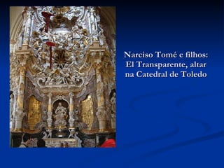 Narciso Tomé e filhos: El Transparente, altar na Catedral de Toledo 