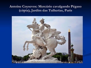 Antoine Coysevox: Mercúrio cavalgando Pégaso (cópia), Jardim das Tulherias, Paris 