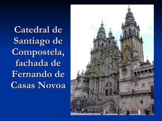 Catedral de Santiago de Compostela, fachada de Fernando de Casas Novoa 